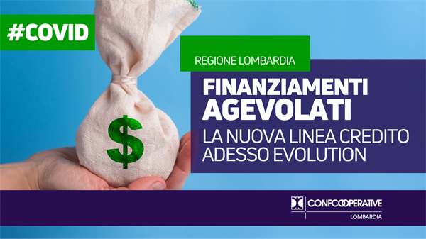 Lombardia - Credito Adesso Evolution 2021 | Finanziamenti agevolati per imprese colpite dal Covid