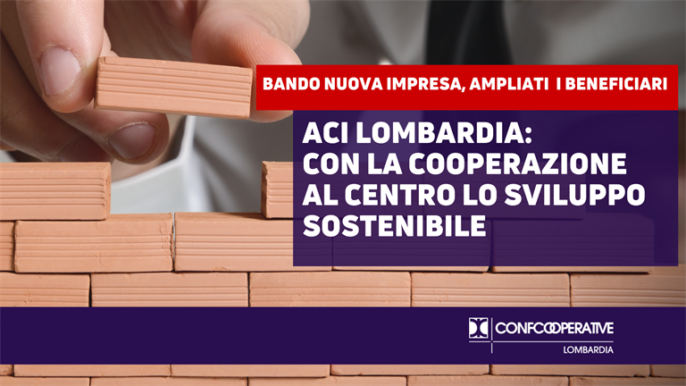 Bando Nuova Impresa, ampliati i beneficiari – ACI Lombardia: “Con la cooperazione al centro lo sviluppo sostenibile”