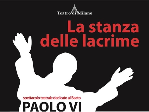 "LA STANZA DELLE LACRIME", IN SCENA A MILANO  LO SPETTACOLO SU PAPA MONTINI