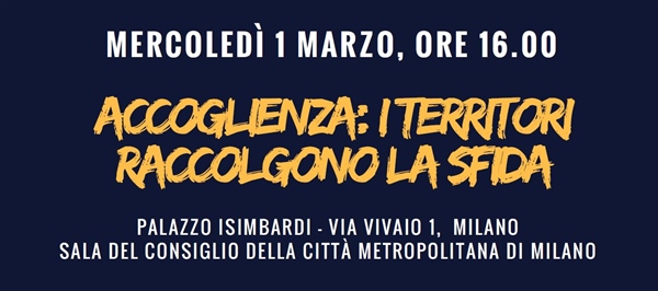 ACCOGLIENZA: I TERRITORI RACCOLGONO LA SFIDA. DOMANI CONVEGNO A MILANO.