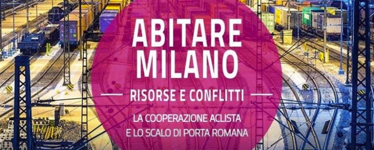 ABITARE MILANO, DIBATTITO SULLO SCALO FERROVIARIO DI PORTA ROMANA