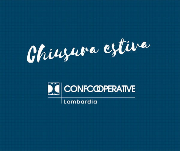 CHIUSURA ESTIVA CONFCOOPERATIVE LOMBARDIA