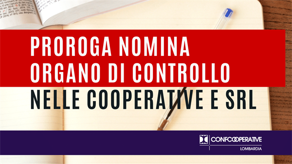 Proroga nomina organo di controllo nelle cooperative e srl