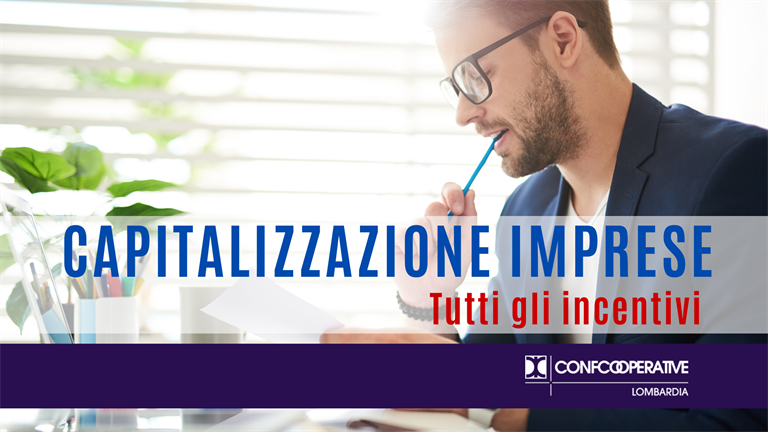 Capitalizzazione e patrimonializzazione imprese, tutti gli incentivi del governo