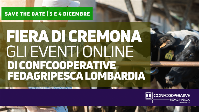 Save the date | 3 e 4 dicembre - Confcooperative FedAgriPesca Lombardia alla Fiera di Cremona con 4 eventi