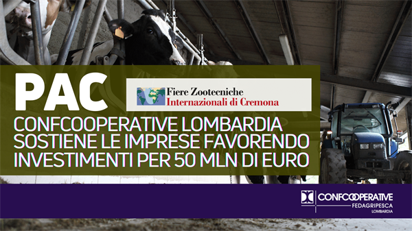 PAC, Confcooperative Lombardia sostiene le imprese favorendo investimenti per 50 milioni di Euro
