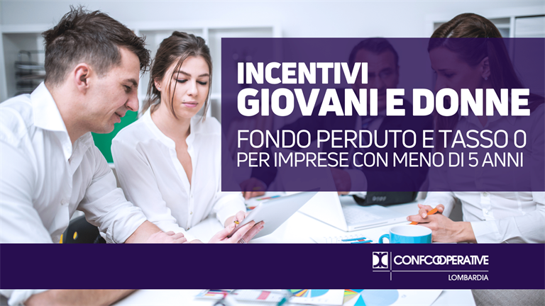 Giovani e donne | Fondo perduto e tasso 0 per imprese con meno di 5 anni