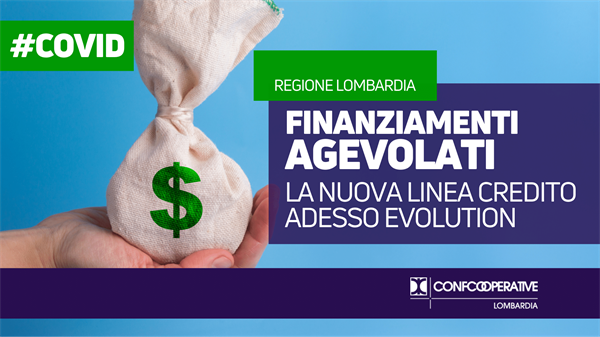 Lombardia - Credito Adesso Evolution 2021 |  Finanziamenti agevolati per imprese colpite dal Covid