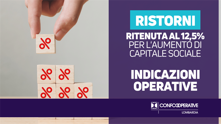 Cooperative: ristorni, ritenuta ridotta al 12,5% per aumento capitale sociale | Indicazioni operative