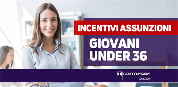 Assunzioni giovani under 36 | Gli incentivi 2021-2022