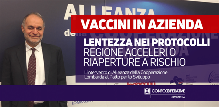 Vaccini Covid, cooperazione a Regione Lombardia: lentezza nei protocolli aziendali. Accelerare o riaperture a rischio