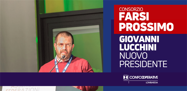 Giovanni Lucchini è il nuovo presidente di Consorzio Farsi Prossimo