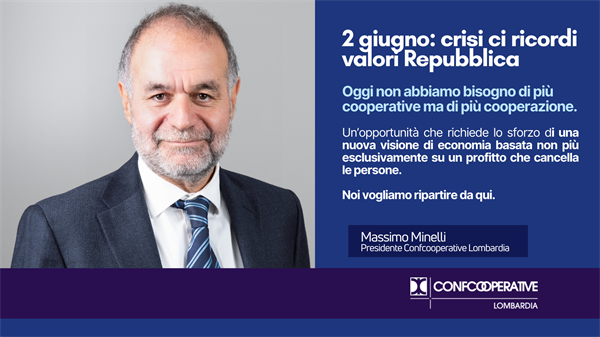 2 giugno, Minelli: crisi ci ricordi valori Repubblica. Serve più cooperazione, basta economia del profitto che cancella valore persone