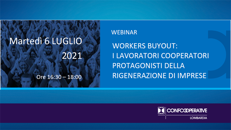 Webinar 6 luglio | Workers buyout:i lavoratori cooperatori protagonisti della rigenerazione di imprese