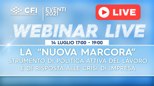 Webinar 14 luglio | La "Nuova Marcora" strumento di politica attiva del lavoro e di risposta alle crisi d’impresa