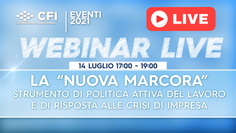 Webinar 14 luglio | La "Nuova Marcora" strumento di politica attiva del lavoro e di risposta alle crisi d'impresa