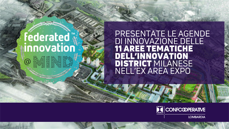 Federated Innovation @MIND: presentate le agende di innovazione delle 11 aree tematiche dell’innovation district milanese che sorgerà nell’ex area Expo