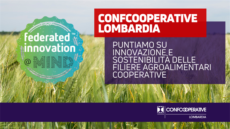 Federated Innovation MIND, Confcooperative Lombardia: puntiamo su innovazione e sostenibilità delle filiere agroalimentari cooperative