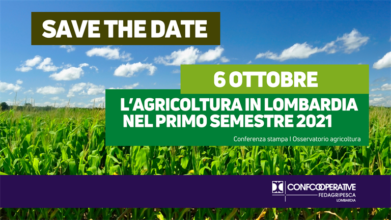 SAVE THE DATE 6 OTTOBRE I Conferenza stampa su indagine settore agricolo lombardo 1° semestre 2021