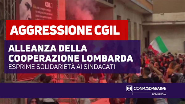 Aggressione CGIL, Alleanza della Cooperazione Lombarda esprime solidarietà ai sindacati