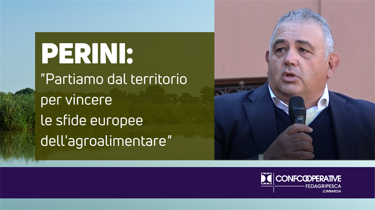 Perini (Confcooperative FedAgriPesca Lombardia):  “Partiamo dal territorio per vincere le sfide europee dell’agroalimentare”