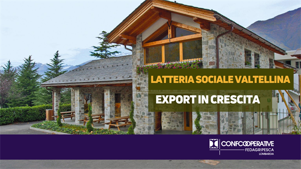 Latteria Sociale Valtellina, export in crescita