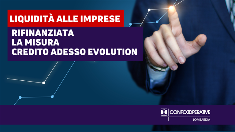 Liquidità alle imprese, rifinanziata la misura Credito Adesso Evolution