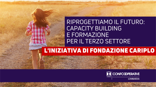 Fondazione Cariplo: Riprogettiamo il futuro - capacity building e formazione per il Terzo Settore