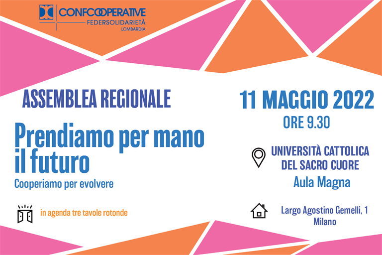 11 MAGGIO 2022 Assemblea Confcooperative Federsolidarietà Lombardia - Prendiamo per mano il futuro