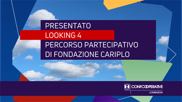 Al via Looking 4, il percorso partecipativo promosso da Fondazione Cariplo