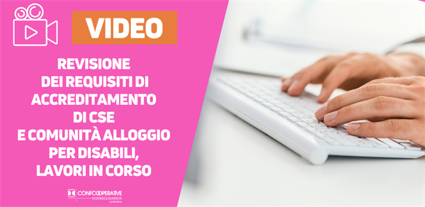 Revisione dei requisiti di accreditamento di CSE e Comunità Alloggio per disabili, lavori in corso