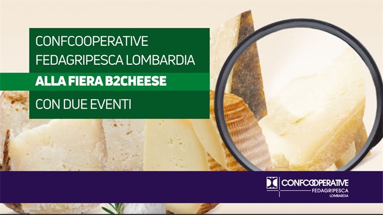 Confcooperative FedAgriPesca Lombardia alla fiera B2CHEESE con due diversi eventi