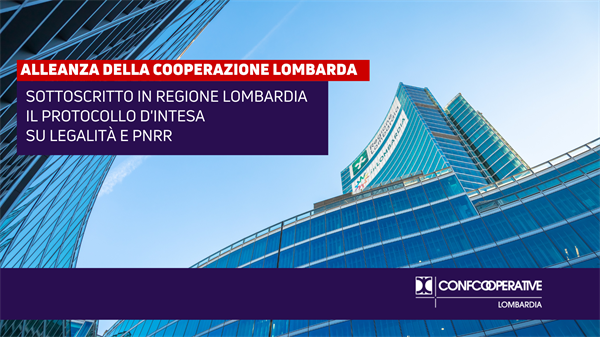 Alleanza della Cooperazione Lombarda, sottoscritto in Regione Lombardia il Protocollo d’intesa su legalità e PNRR