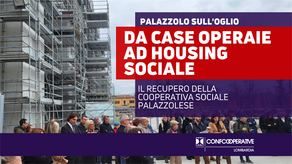 Palazzolo sull’Oglio, da case operaie ad housing sociale. Piccirillo: "cooperazione dà risposte vere"