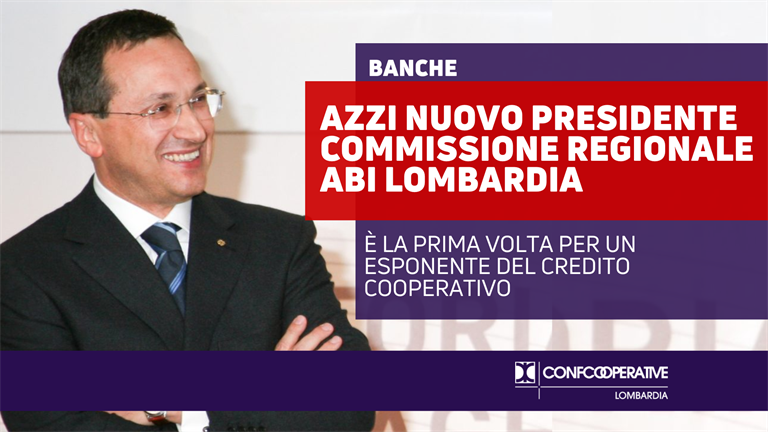 Banche, Azzi eletto presidente Commissione regionale Abi Lombardia. Gli auguri di Confcooperative