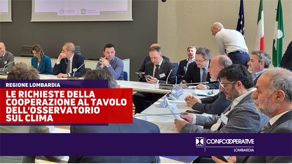 Le richieste di Confcooperative Lombardia al Tavolo dell’Osservatorio sul clima di Regione