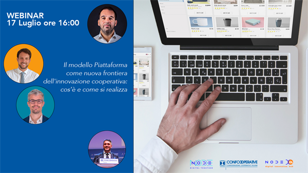 Webinar 17 luglio | "Il modello Piattaforma come nuova frontiera dell’innovazione cooperativa: cos’è e come si realizza"