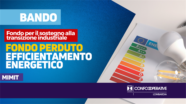 Fondo perduto per l’efficientamento energetico con il Fondo per il sostegno alla transizione industriale