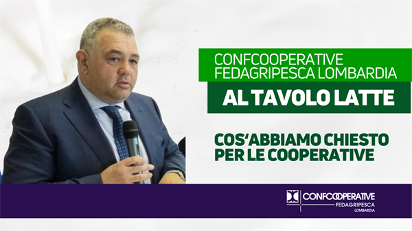 Tavolo Latte, cos’ha chiesto Confcooperative FedAgriPesca Lombardia a Regione