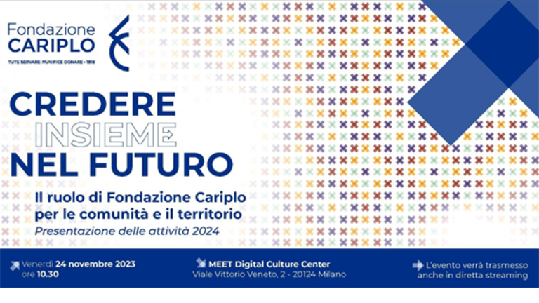 24 novembre | "Credere insieme nel futuro" - Fondazione Cariplo presenta le attività del 2024