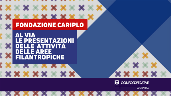 Fondazione Cariplo, al via le presentazioni delle attività delle aree filantropiche