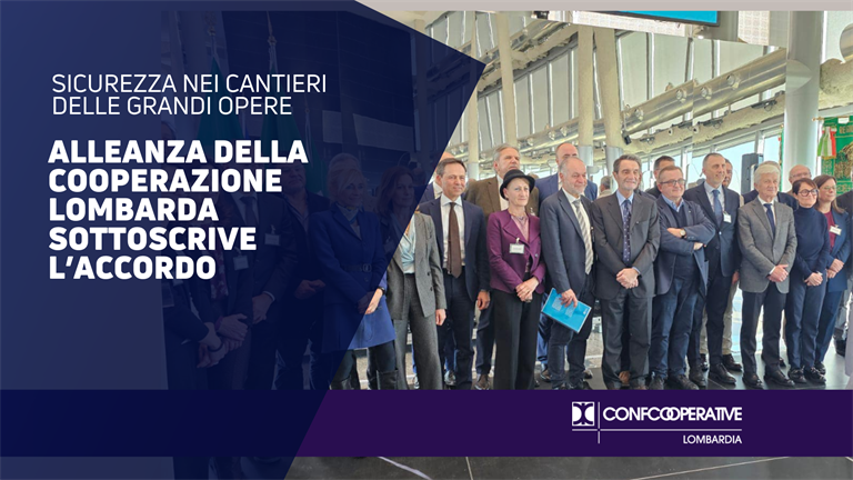 Sicurezza nei cantieri delle grandi opere: Alleanza della Cooperazione Lombarda sottoscrive l’accordo