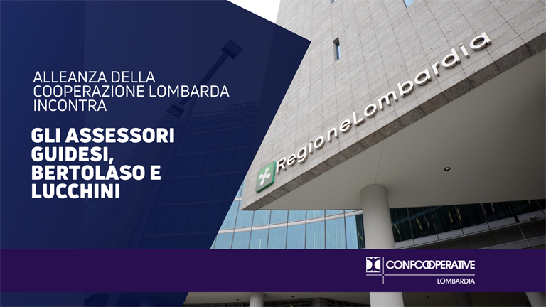 Le richieste di Alleanza della Cooperazione Lombarda agli assessori Guidesi, Bertolaso e Lucchini