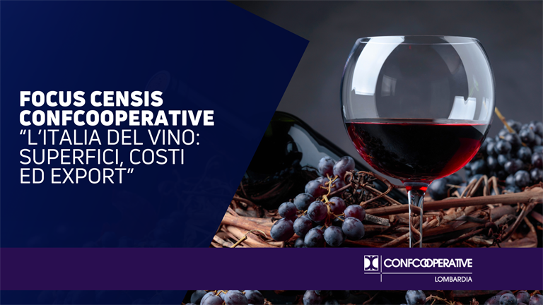 FOCUS CENSIS CONFCOOPERATIVE “L’Italia del vino: superfici, costi ed export”