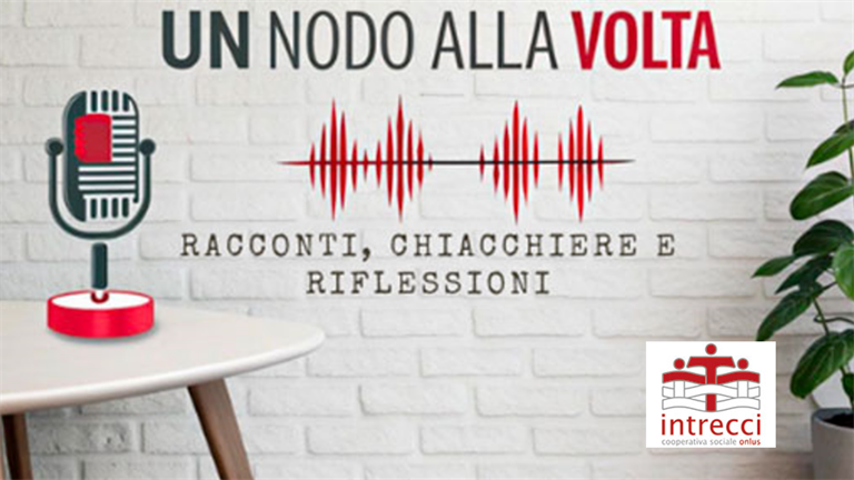 Nasce "Un nodo alla volta", il podcast della cooperativa Intrecci