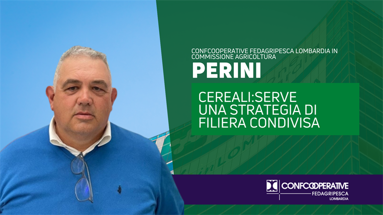 Cereali: Confcooperative FedAgripesca Lombardia in commissione agricoltura
