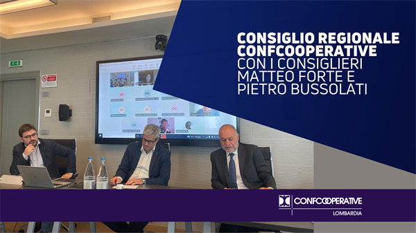 I consiglieri Forte e Bussolati al Consiglio regionale di Confcooperative Lombardia
