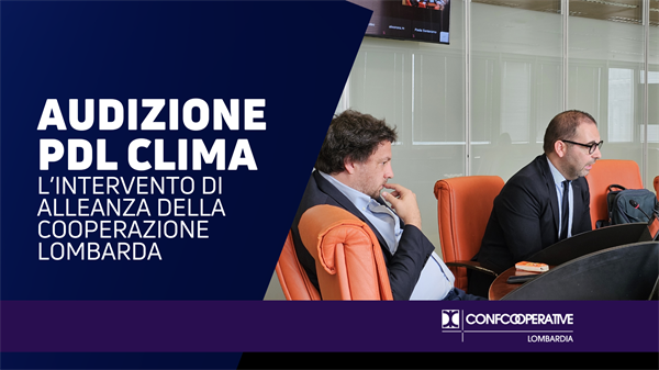Audizione Pdl Clima, l’intervento di Alleanza della Cooperazione Lombarda