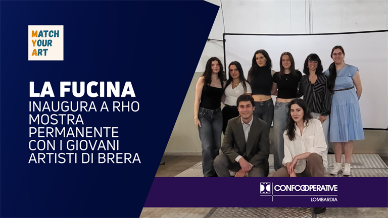 La Fucina e il progetto Match Your Art: giovani, arte e cooperazione allo Spazio MAST di Rho