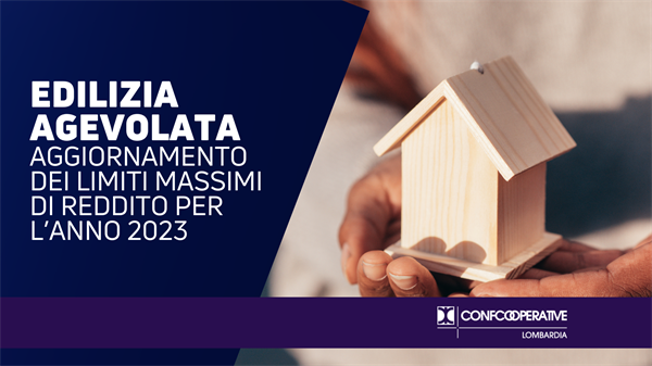 Aggiornamento dei limiti massimi di reddito per l’edilizia agevolata per l’anno 2023
